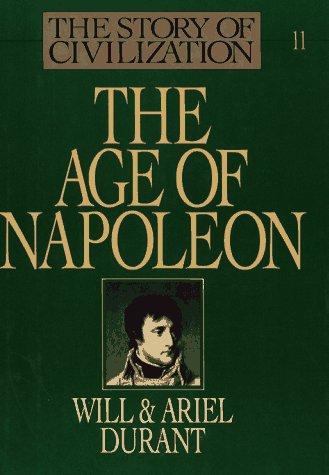 The Age of Napoleon (The Story of Civilization, Vol. XI) book cover