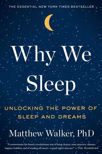 Why We Sleep: The New Science of Sleep and Dreams book cover